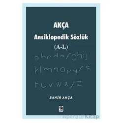 Akça Ansiklopedik Sözlük (A-L) - Sahir Akça - Çıra Yayınları