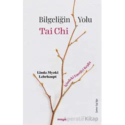 Bilgeliğin Yolu Tai Chi - Linda Myoki Lehrhaupt - Maya Kitap