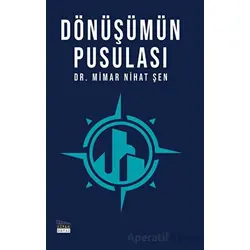 Dönüşümün Pusulası - Nihat Şen - Siyah Beyaz Yayınları