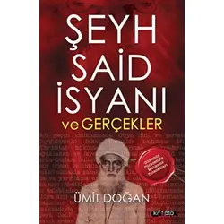 Şeyh Said İsyanı ve Gerçekler - Ümit Doğan - Kripto Basım Yayın