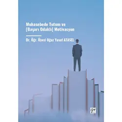 Muhasebede Tutum ve (Başarı Odaklı) Motivasyon - Oğuz Yusuf Atasel - Gazi Kitabevi