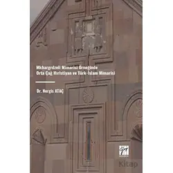Mkhargrdzeli Mimarisi Örneğinde Orta Çağ Hıristiyan ve Türk-İslam Mimarisi