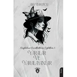 Kaybolmuş Çocuklukların Çığlıkları 1 Yaralar ve Yaralayanlar - Aslı Barutcu - Dorlion Yayınları