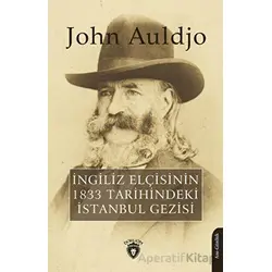 İngiliz Elçisinin 1833 Tarihindeki İstanbul Gezisi - John Auldjo - Dorlion Yayınları