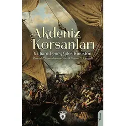 Akdeniz Korsanları (Osmanlı Düşmanlarının Günlük Yaşamı 15.Yüzyıl)