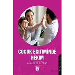 Çocuk Eğitiminde Hekim - Adalbert Czerny - Dorlion Yayınları