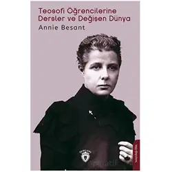 Teosofi Öğrencilerine Dersler ve Değişen Dünya - Annie Besant - Dorlion Yayınları
