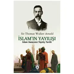 İslam’ın Yayılışı - Sir Thomas Walker Arnold - Dorlion Yayınları