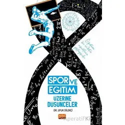 Spor ve Eğitim Üzerine Düşünceler - Ufuk Dilekçi - Nobel Bilimsel Eserler