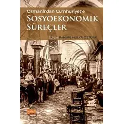 Osmanlıdan Cumhuriyete Sosyoekonomik Süreçler - Kolektif - Nobel Bilimsel Eserler