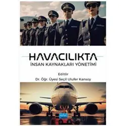 Havacılıkta İnsan Kaynakları Yönetimi - Kolektif - Nobel Akademik Yayıncılık