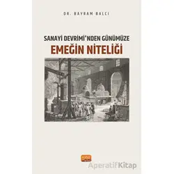 Sanayi Devrimi’nden Günümüze Emeğin Niteliği - Bayram Balcı - Nobel Bilimsel Eserler