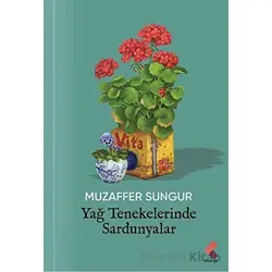 Yağ Tenekelerinde Sardunyalar - Muzaffer Sungur - Klaros Yayınları