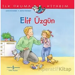 Elif Üzgün - İlk Okuma Kitabım - Liane Schneider - İş Bankası Kültür Yayınları