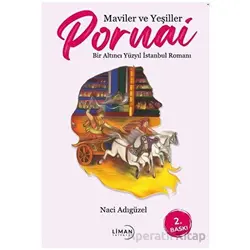 Maviler ve Yeşiller Pornai Bir Altıncı Yüzyıl İstanbul Romanı - Naci Adıgüzel - Liman Yayınevi