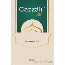 Gazzali’de İlim - Sümeyye Sevinç - Astana Yayınları