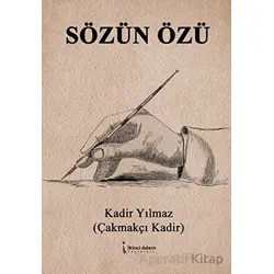 Sözün Özü - Kadir Yılmaz - İkinci Adam Yayınları