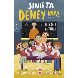 Sınıfta Deney Var! - Bilim Dolu Maceralar - Süleyman Dilmen - Timaş Çocuk