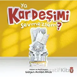 Ya Kardeşimi Sevmezsem? - Gülşen Arslan Akca - Timaş Çocuk