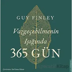 Vazgeçebilmenin Işığında 365 Gün - Guy Finley - Destek Yayınları