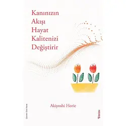 Kanınızın Akışı Hayat Kalitenizi Değiştirir - Akiyoshie Horie - Sola Unitas