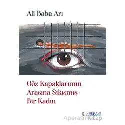 Göz Kapaklarımın Arasına Sıkışmış Bir Kadın - Ali Baba Arı - Favori Yayınları