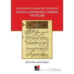 Karahanlı - Harezm Türkçesi Kuran Çevirileri Üzerine Notlar - Mustafa Argunşah - Kesit Yayınları