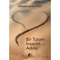 Bir Tutam İnsanlık Adına - Orhan Babayiğit - Meşe Kitaplığı
