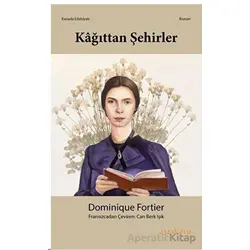 Kağıttan Şehirler - Dominique Fortier - Ayrıkotu Yayınları