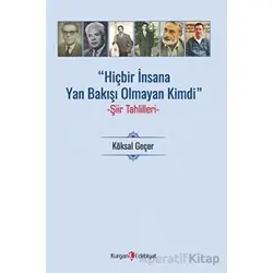 Hiç Bir İnsana Yan Bakışı Olmayan Kimdi - Köksal Geçer - Kurgan Edebiyat