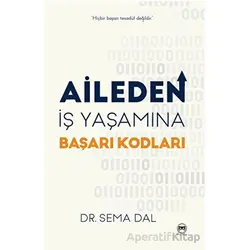 Aileden İş Yaşamına Başarı Kodları - Sema Dal - Siyah Beyaz Yayınları