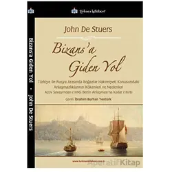 Bizans’a Giden Yol - John De Stuers - Türkmen Kitabevi