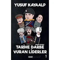 Tarihe Darbe Vuran Liderler - Yusuf Kayaalp - Giz Kitap