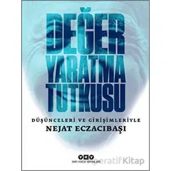 Değer Yaratma Tutkusu - Düşünceleri ve Girişimleriyle Nejat Eczacıbaşı