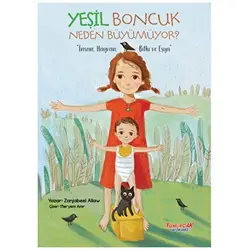Yeşil Boncuk Neden Büyümüyor - Zanjabeel Allaw - Yumurcak Yayınları
