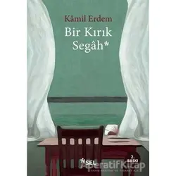 Bir Kırık Segah - Kamil Erdem - Sel Yayıncılık
