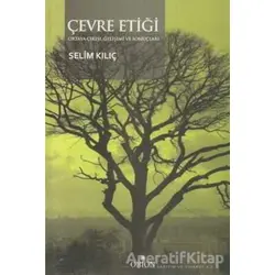 Çevre Etiği - Selim Kılıç - Orion Kitabevi