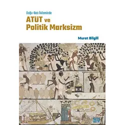 Doğu-Batı İkileminde ATÜT ve Politik Marksizm - Murat Bilgili - Nota Bene Yayınları