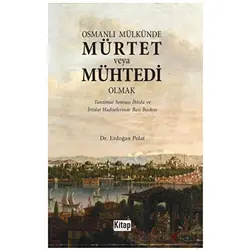 Osmanlı Mülkünde Mürtet veya Mühtedi Olmak - Erdoğan Polat - Kitap Dünyası Yayınları