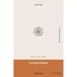Ortaçağ Felsefesi - Sharon M. Kaye - Babil Kitap