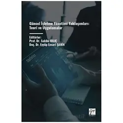 Güncel İşletme Yönetimi Yaklaşımları: Teori ve Uygulamalar - Kolektif - Gazi Kitabevi