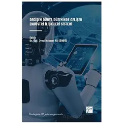 Değişen Dünya Düzeninde Gelişen Endüstri İlişkileri Sistemi - Mehmet Ali Sünbül - Gazi Kitabevi