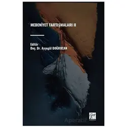 Medeniyet Tartışmaları II - Ayşegül Doğrucan - Gazi Kitabevi