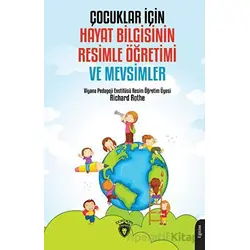 Çocuklar İçin Hayat Bilgisinin Resimle Öğretimi ve Mevsimler - Richard Rothe - Dorlion Yayınları