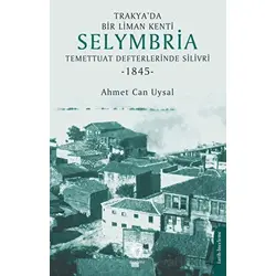 Trakya’da Bir Liman Kenti Selymbria: Temettuat Defterlerinde Silivri (1845)