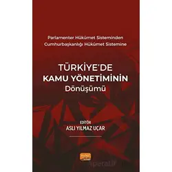 Parlamenter Hükümet Sisteminden Cumhurbaşkanlığı Hükümet Sistemine Türkiye’de Kamu Yönetiminin Dönüş