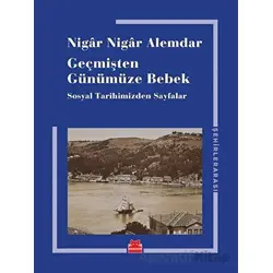 Geçmişten Günümüze Bebek - Nigar Nigar Alemdar - Kırmızı Kedi Yayınevi