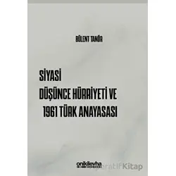 Siyasi Düşünce Hürriyeti ve 1961 Türk Anayasası - Bülent Tanör - On İki Levha Yayınları