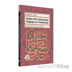 İslam Hat San’atının Doğuşu ve Gelişmesi - Nihad M. Çetin - Büyüyen Ay Yayınları