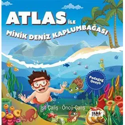 Atlas İle Minik Deniz Kaplumbağası - Pedagog Onaylı - Işıl Çalış - Tilki Kitap